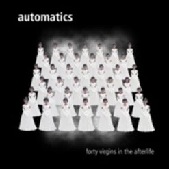 Automatics (the) - Forty Virgins In The Afterlife - CD