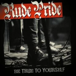 Rude Pride - Be True To Yourself - LP