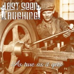 Last Seen Laughing - As True As It Gets - CD