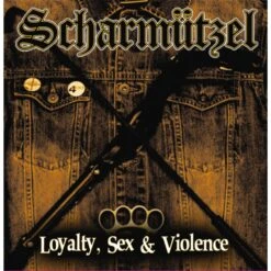 Scharmützel - Loyalty, Sex & Violence - CD